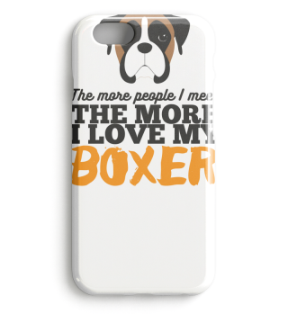 The More People I Meet, The More I Love My Boxer - Geschenk - Gift - Dog - Hund - Hunderasse