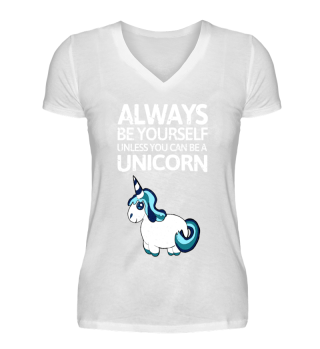 Be yourself unless you can be a Unicorn!