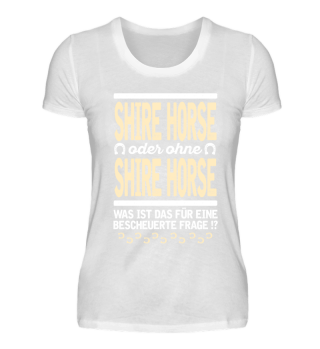 SHIRE HORSE - blöde Frage