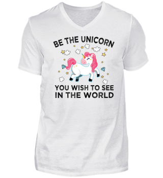 Be The Unicorn You Wish To See 