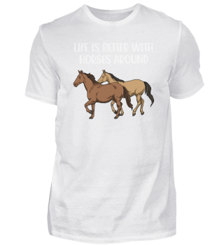 Life is Better With Horses Around