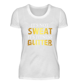 It's Not Sweat It's Fitness Glitter