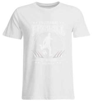 Fußball T-Shirt Ein Leben ohne Fußball