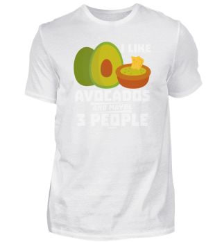 I Like Avocados And Maybe 3 People