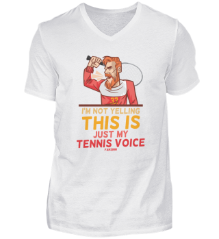 I'm Not Yelling This Is Just My Tennis V