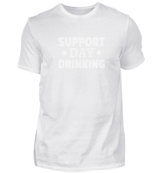 Support Day Drinking Lustiges Saufshirt 