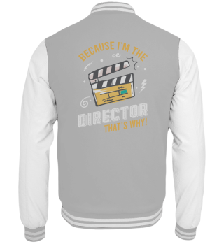Because I`m The Director That`s Why