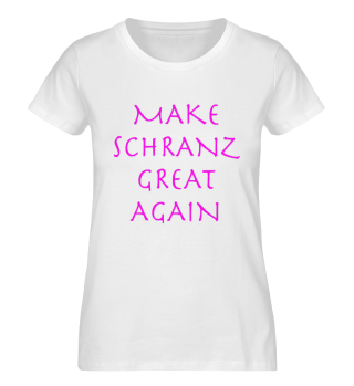 Make Schranz great again