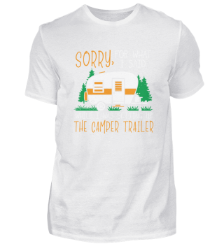 Funny camping shirt - Sorry what I said