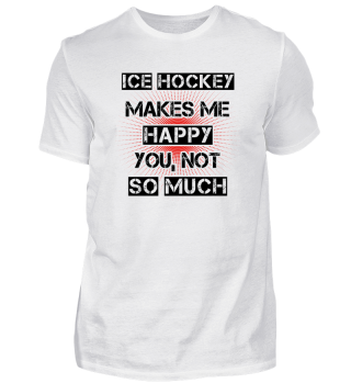 Makes me happy you not gift ICE HOCKEY