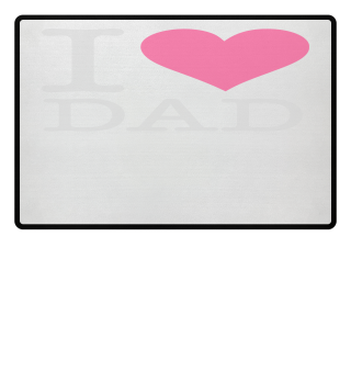 I Love My Dad!