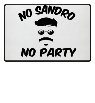 No Sandro, No Party!