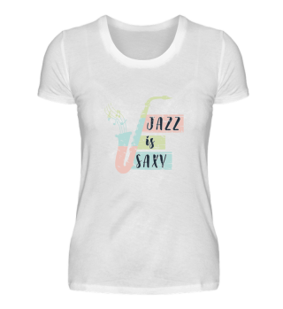 Jazz is Saxy Saxophon Geschenk