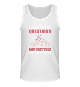 Life Is Full Of Questions. Motorcycles Are The Answer Biker