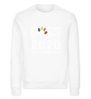 Dogs 2020 Because People Suck