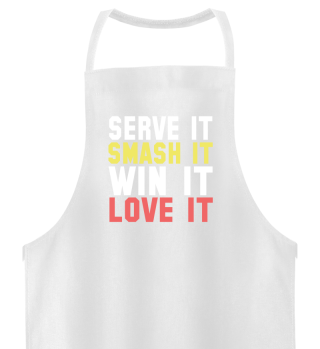 Serve It Smash It Win It Love It Tennis