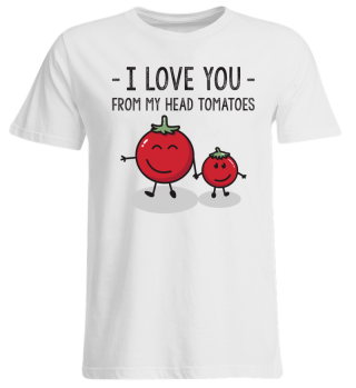 Child ➢ I Love You From My Head Tomatoes
