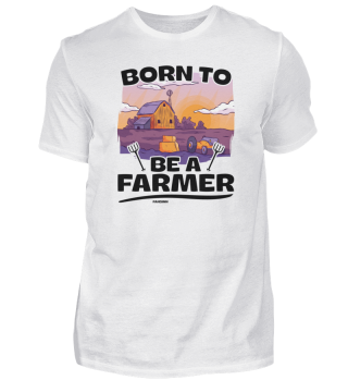 Born To Be A Farmer