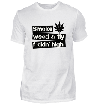 Smoke weed & fly f#cking high