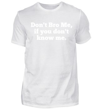 Don't Bro....