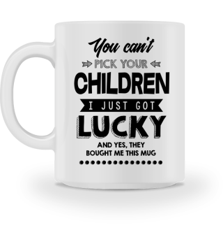 Parents Father Mother: Can't pick children - lucky me - Gift