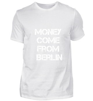 Money Come From Berlin Theme Shirt