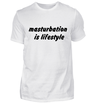 Masturbation is lifestyle