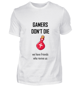 Gamers don't die