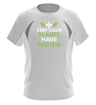 Keep calm plants have protein Shirt