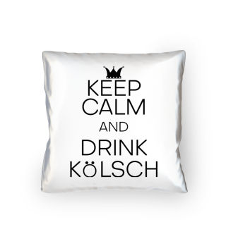 Hilarious Keep Calm And Drink Kölsch Alcoholic Beverages Humorous Drinking Fermented Alcohols Fermenting