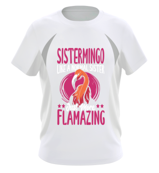 Sistermingo Like A Normal Sister - Flamazing Pink Flamingo