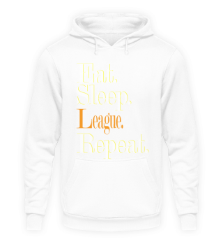 Eat. Sleep. League. Repeat.