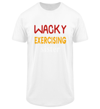 Wacky Exercising Sister