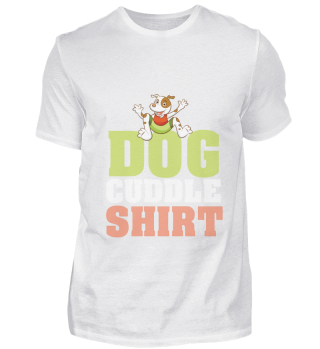 dogs cuddle shirt dog to cuddle to cares