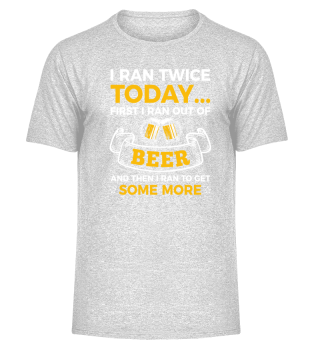 Ran twice a Day for Beer
