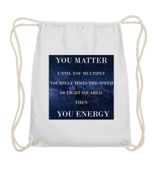 FUNNY PHYSICS YOU MATTER PHYSICIST GIFT