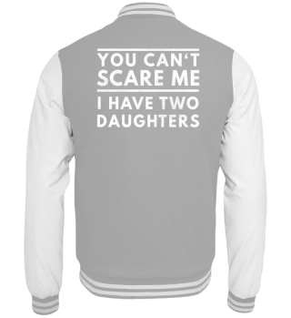 You Can't Scare Me I Have Two Daughters
