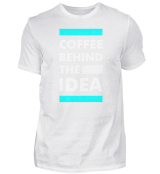 Coffee Kaffeeliebhaber Behind The Idea