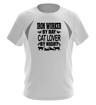IRON WORKER / CAT LOVER BY NIGHT