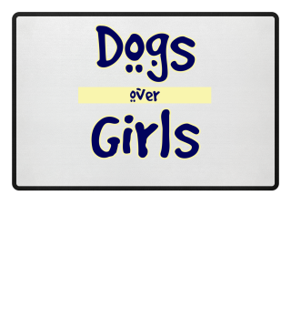 DOGS OVER GIRLS