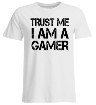 Trust Me I Am A Gamer