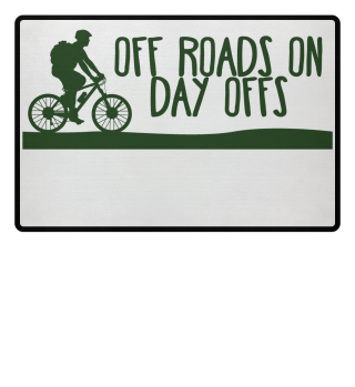 Off Roads On. Days Off. Fahrrad Geschenk
