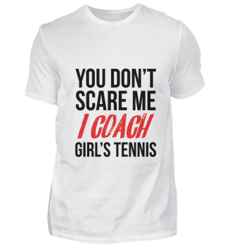 Tennis - You can't scare me, train girls