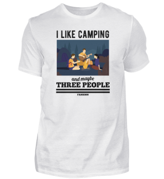 I Like Camping And Maybe Three People