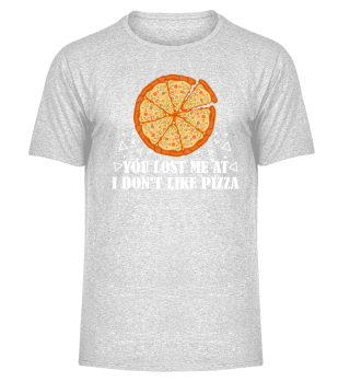 You lost me at i don't like pizza.
