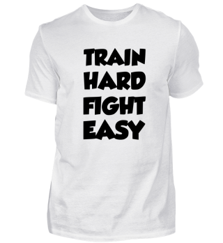 Train hard fight easy