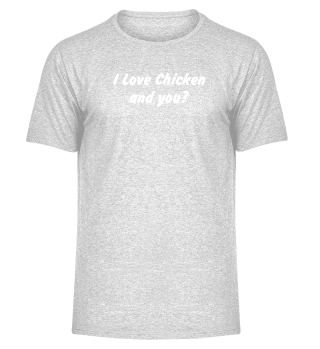 I Love chicken and you?