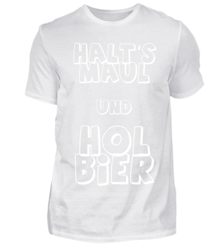 Halt‘s Maul und hol Bier (Geschenkidee)