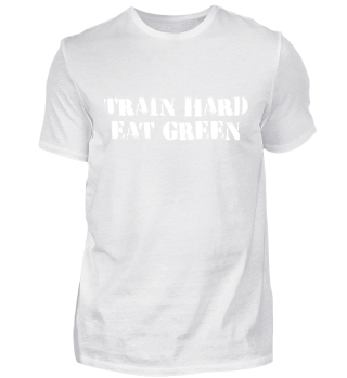 Train Hard Eat Green