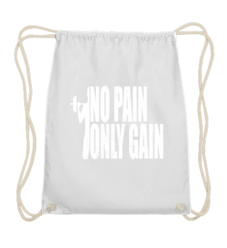 No pain only gain